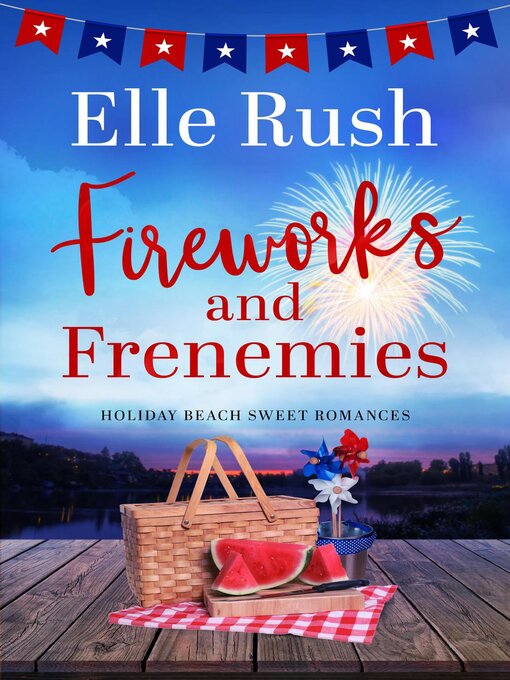 Title details for Fireworks and Frenemies by Elle Rush - Available